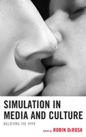 Simulation in Media and Culture: Believing the Hype 073918458X Book Cover