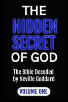 THE HIDDEN SECRET OF GOD: The Bible Decoded by Neville Goddard: VOLUME ONE B0C8786F7H Book Cover