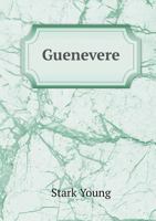 Guenevere: A Play In Five Acts 0548325685 Book Cover