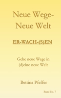 Neue Wege - Neue Welt: Er-wach-(s)en (German Edition) 3750428328 Book Cover