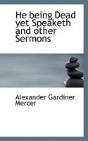 He being Dead yet Speaketh and other Sermons 0530193310 Book Cover