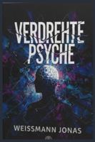 Verdrehte Psyche: Spannende Fälle von psychologischen Verbrechen und Serienmördern B0G3L9M31Q Book Cover