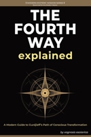 The Fourth Way Explained: A Modern Journey of Self-Transformation Through Gurdjieff's Teachings (Modern Esoteric Wisdom Series) B0FLD1Y3VK Book Cover