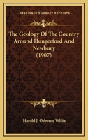 The Geology Of The Country Around Hungerford And Newbury 1120884454 Book Cover