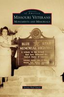 Missouri Veterans: Monuments and Memorials 1467128244 Book Cover