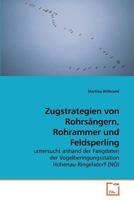 Zugstrategien von Rohrsängern, Rohrammer und Feldsperling: untersucht anhand der Fangdaten der Vogelberingungsstation Hohenau-Ringelsdorf (NÖ) 3639106865 Book Cover