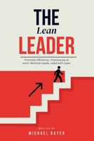 The Lean Leader: Promote efficiency. Improve joy at work. Empower your team. Remove Waste. Lead with Lean. B0F88QXP2H Book Cover
