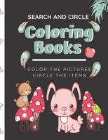 Search And Circle Coloring Books: Color The Pictures Circle The Items B08NWWYFD1 Book Cover