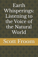 Earth Whisperings: Listening to the Voice of the Natural World B0DM2MYX65 Book Cover