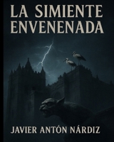 LA SIMIENTE ENVENENADA (Spanish Edition) B0FSD99QWT Book Cover