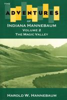 The Adventures of "Indiana" Hannebaum: The Magic Valley (Vol 2) (Living the West) 0893011843 Book Cover