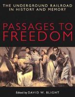 Passages to Freedom: The Underground Railroad in History and Memory 1588341577 Book Cover