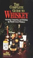Jim Murray's complete book of whiskey: The definitive guide to the whiskeys of the world 1572431512 Book Cover