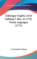 Tidningar Utgifne Af Et Sallskap I Abo, Ar 1770, Forsta Argangen (1771) 1104926091 Book Cover
