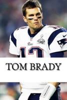 Tom Brady: A Biography 1981815899 Book Cover