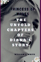 PRINCESS OF WALES: The untold chapters of Diana's Story B0CSXG6RZC Book Cover