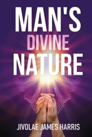 Man's Divine Nature 1953904904 Book Cover