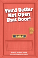 You'd Better Not Open That Door! B0G535FCMS Book Cover