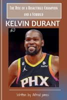 Durant: The Rise of a Basketball Champion and a Vorbild: The Man, The Myth, A Legend More Than Just a Basketball Player, with 50 untold facts about Kevin Durant B0CNZ32516 Book Cover