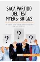 Saca partido del test Myers-Briggs: Las claves para usar el indicador MBTI de forma eficaz 2806293405 Book Cover