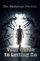 The Backstage Method: Your Guide to Letting Go B0FNNCXCYS Book Cover