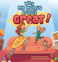 Why My Mom's Really Great!: A Heartwarming Children's Book About Moms, Family, and Everyday Adventures (The Really Great) B0FBN8Y9R2 Book Cover