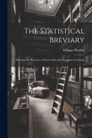 The Statistical Breviary: Shewing the Resources of Every State and Kingdom in Europe 1021193984 Book Cover