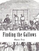 Finding the Gallows: The Hanging of the Hodges 1537658476 Book Cover