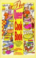 The Queer Cookbook: A Fully-Guided Tour to the Secrets of Success in the Homosexual Kitchen! (Sexual Politics) 0304338125 Book Cover