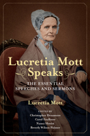 Lucretia Mott Speaks: The Essential Speeches and Sermons 0252040791 Book Cover