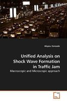 Unified Analysis on Shock Wave Formation in Traffic Jam: Macroscopic and Microscopic approach 363910451X Book Cover