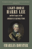 Light-Horse Harry Lee and the Legacy of the American Revolution 0807119105 Book Cover