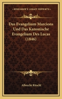 Das Evangelium Marcions Und Das Kanonische Evangelium Des Lucas: Eine Kritische Untersuchung. 1016294174 Book Cover