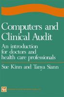 Computers and Clinical Audit: An Introduction for Doctors and Health Care Professionals 0412492806 Book Cover