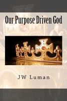 Our Purpose Driven God 1479227293 Book Cover