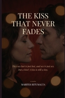 THE KISS THAT NEVER FADES B0H62JY7KZ Book Cover