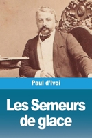Les Semeurs de glace (French Edition) 3988819565 Book Cover
