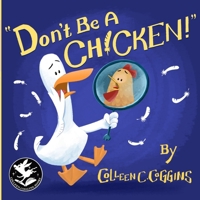 Don't Be A Chicken!: The Quacky Misadventures of a Misfit Duckling 1778043690 Book Cover