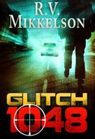 Glitch 1048: A Robinson-Forrester Thriller 0990478815 Book Cover