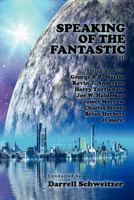 Speaking of the Fantastic III: Interviews with Science Fiction Writers 1434435946 Book Cover