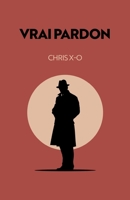 Vrai pardon (French Edition) B0H1GKR77F Book Cover