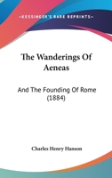 The Wanderings of Aeneas and the Founding of Rome [A Paraphrase of the Aeneid]. 1165680300 Book Cover