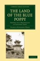 The Land of the Blue Poppy - Travels of a Naturalist in Eastern Tibet 051169413X Book Cover