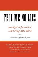 Tell Me No Lies: Investigative Journalism and Its Triumphs 1560257865 Book Cover