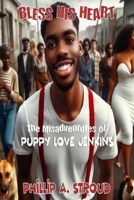 Bless His Heart: The Misadventures of Puppy Love Jenkins B0FRNDLJFF Book Cover