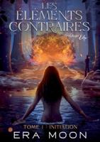 Les éléments contraires - Tome 1: Initiation (French Edition) B0CPHTRX2Q Book Cover