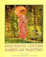Nineteenth-Century American Painting: The Thyssen-Bornemisza Collection 0896600262 Book Cover
