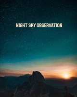 Night Sky Observation: Astronomy Journal: Stars, Space & Galaxy Observations/ Telescope Notebook 1671274830 Book Cover