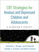 CBT Strategies for Anxious and Depressed Children and Adolescents: A Clinician's Toolkit 1462528996 Book Cover