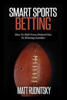 Smart Sports Betting: Advanced Stats And Winning Psychology Made Simple 1502899582 Book Cover